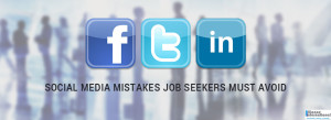 Biggest Social Media Mistakes By Job Seekers