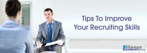 Tips To Improve Your Recruiting Skills